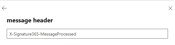 Message header text entry field set to the Signature 365 message processed header name